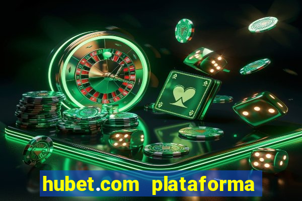 hubet.com plataforma de jogos